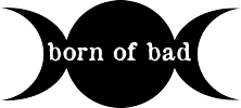 BORN OF BAD